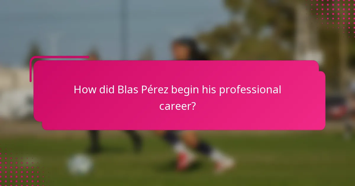 How did Blas Pérez begin his professional career?