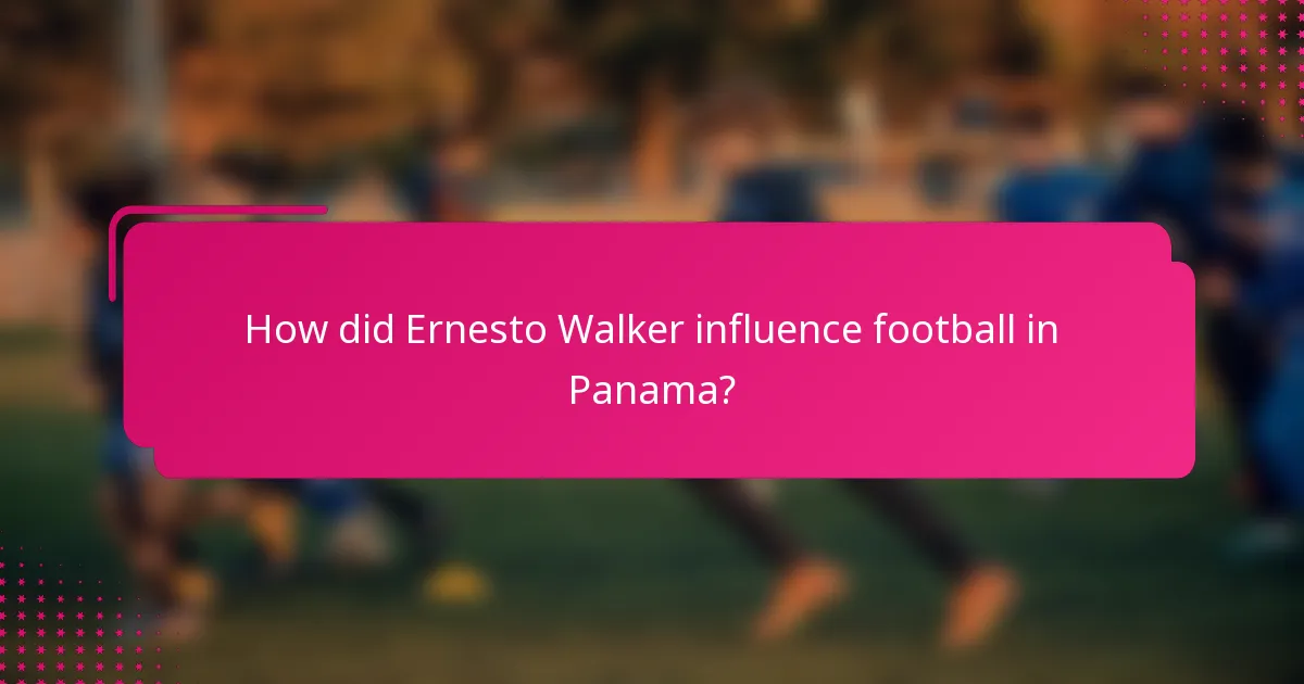 How did Ernesto Walker influence football in Panama?