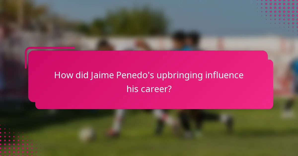 How did Jaime Penedo's upbringing influence his career?
