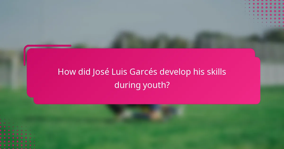 How did José Luis Garcés develop his skills during youth?