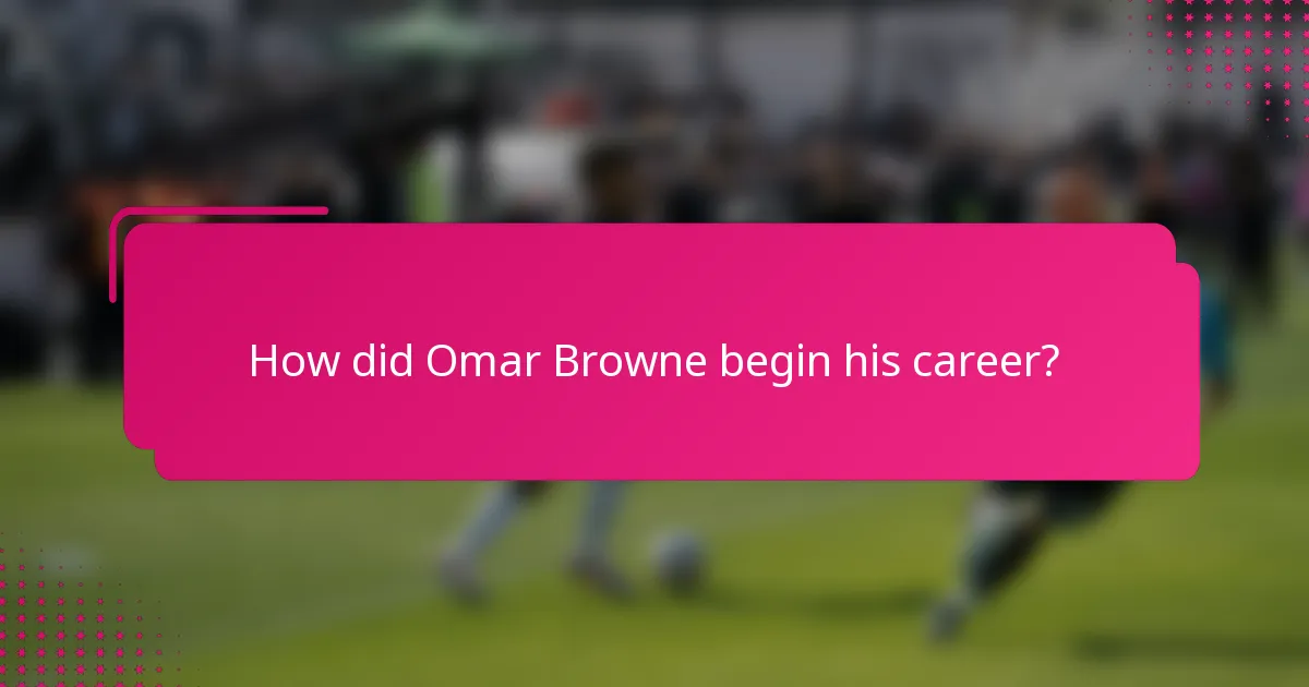 How did Omar Browne begin his career?