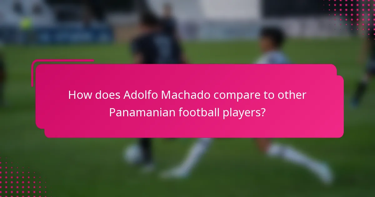 How does Adolfo Machado compare to other Panamanian football players?