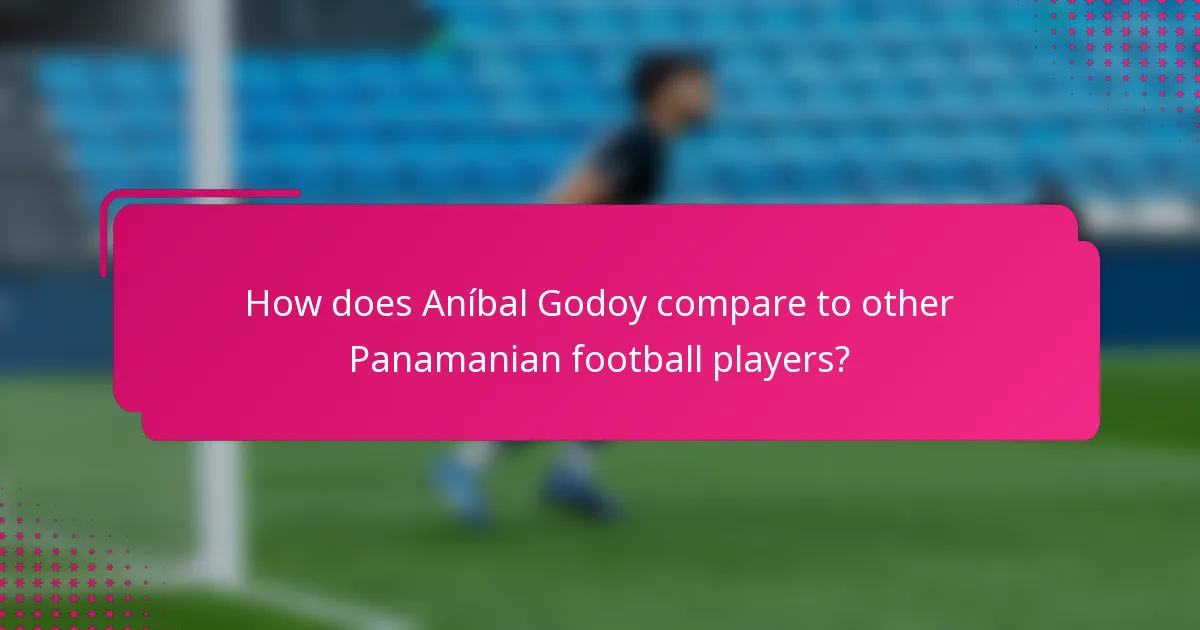How does Aníbal Godoy compare to other Panamanian football players?