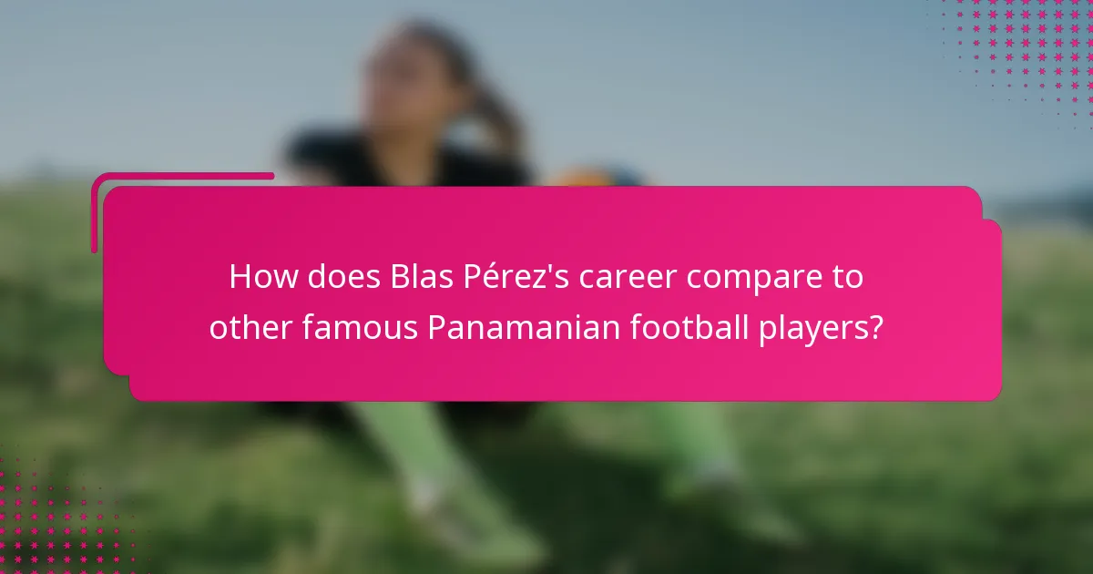 How does Blas Pérez's career compare to other famous Panamanian football players?