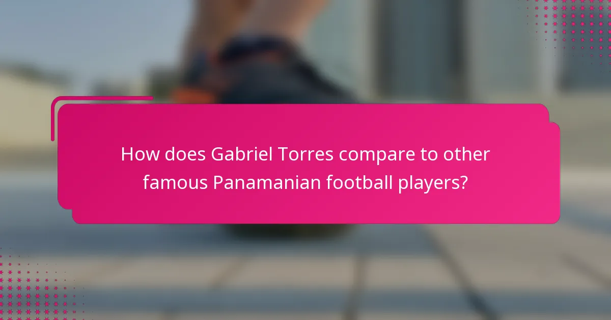 How does Gabriel Torres compare to other famous Panamanian football players?