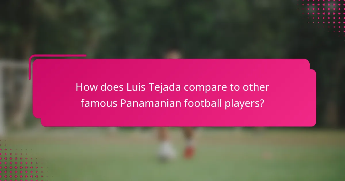 How does Luis Tejada compare to other famous Panamanian football players?