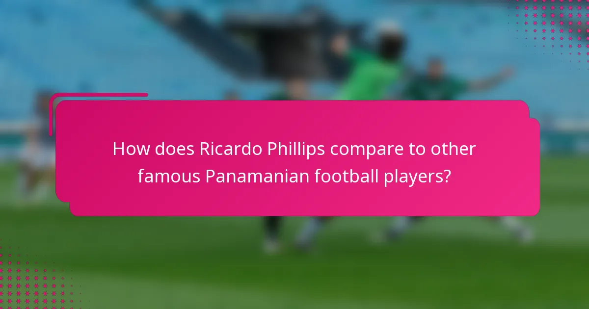 How does Ricardo Phillips compare to other famous Panamanian football players?