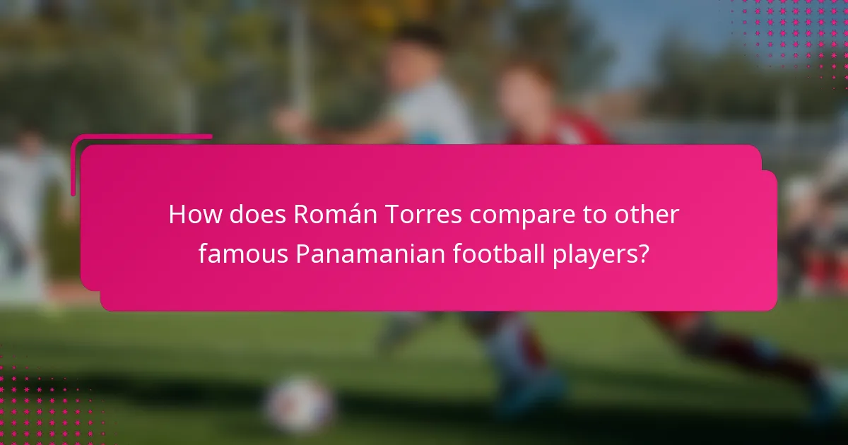 How does Román Torres compare to other famous Panamanian football players?