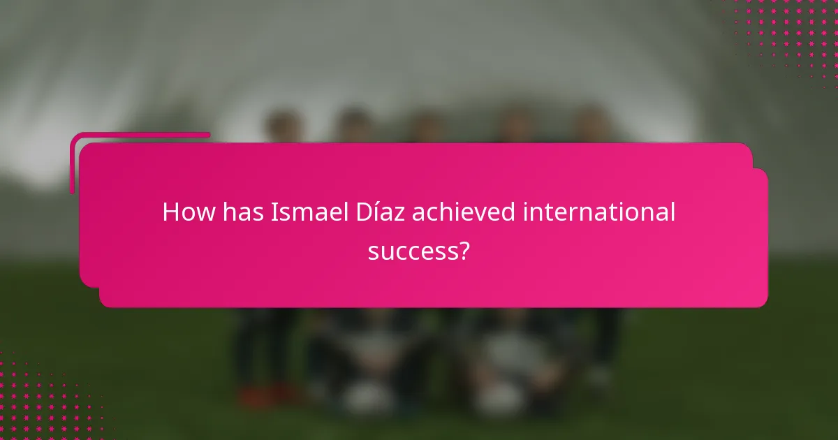 How has Ismael Díaz achieved international success?