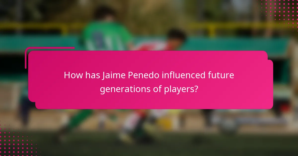 How has Jaime Penedo influenced future generations of players?
