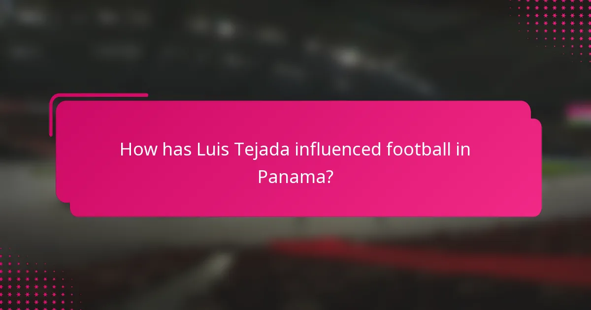 How has Luis Tejada influenced football in Panama?