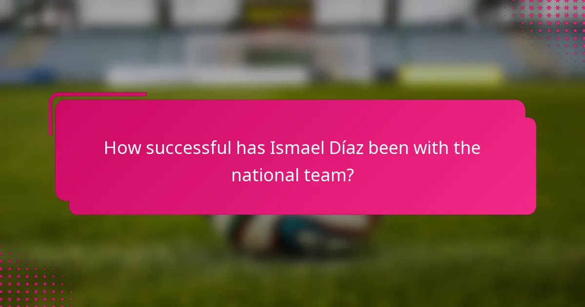 How successful has Ismael Díaz been with the national team?