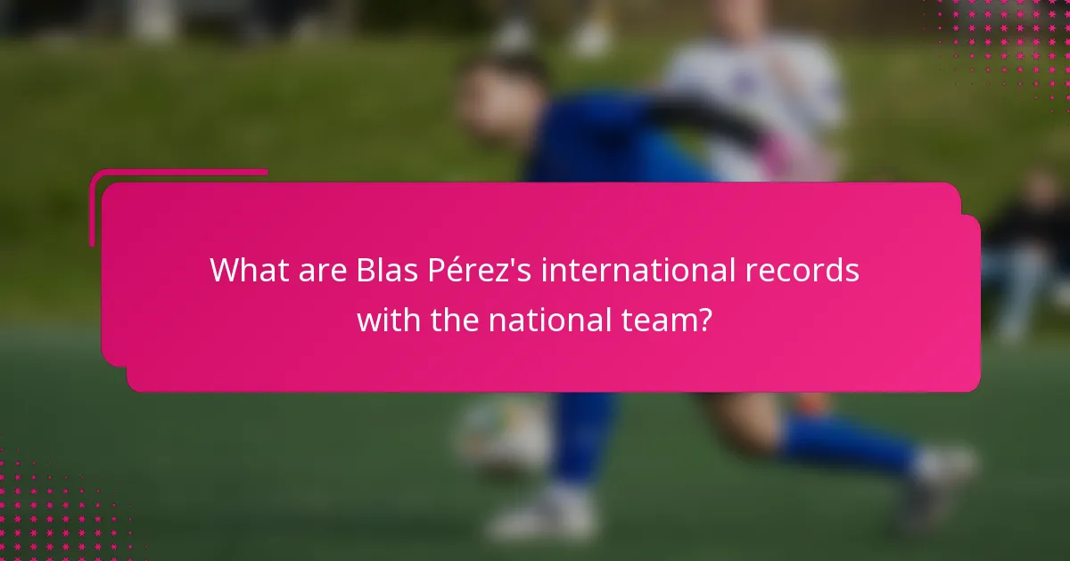 What are Blas Pérez's international records with the national team?