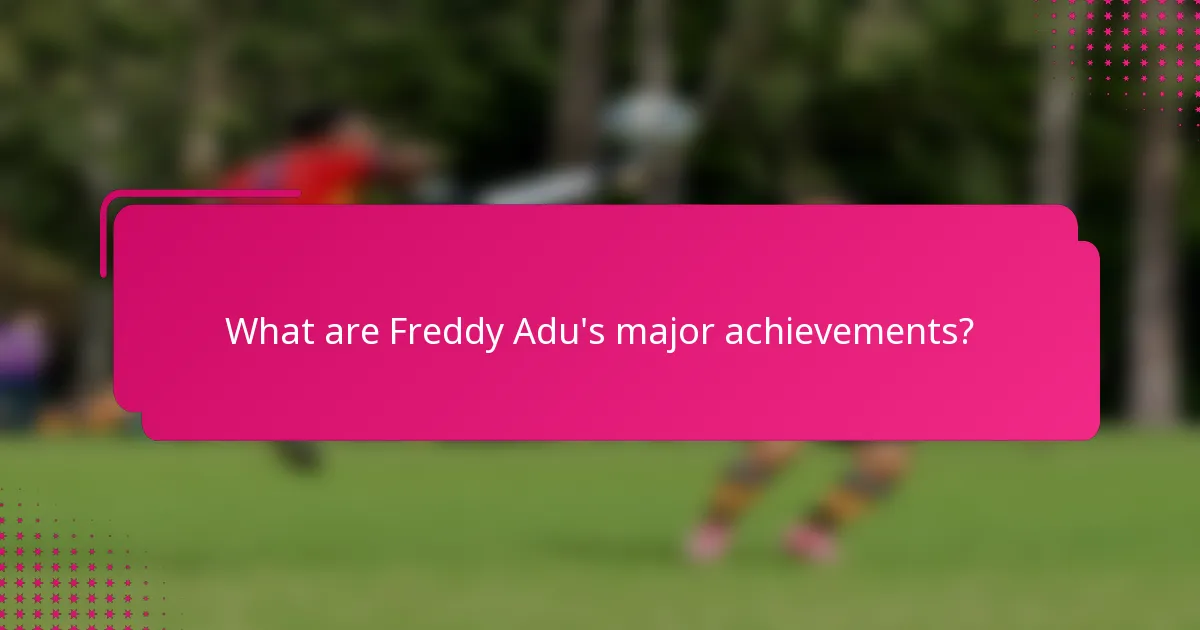 What are Freddy Adu's major achievements?