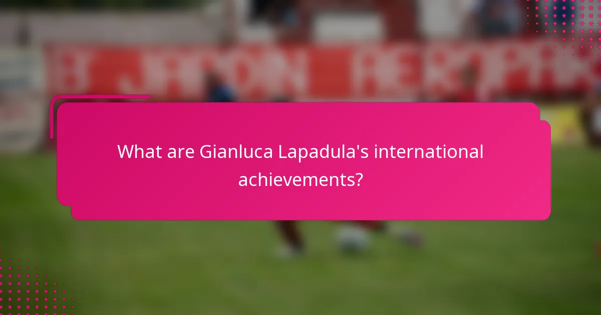 What are Gianluca Lapadula's international achievements?