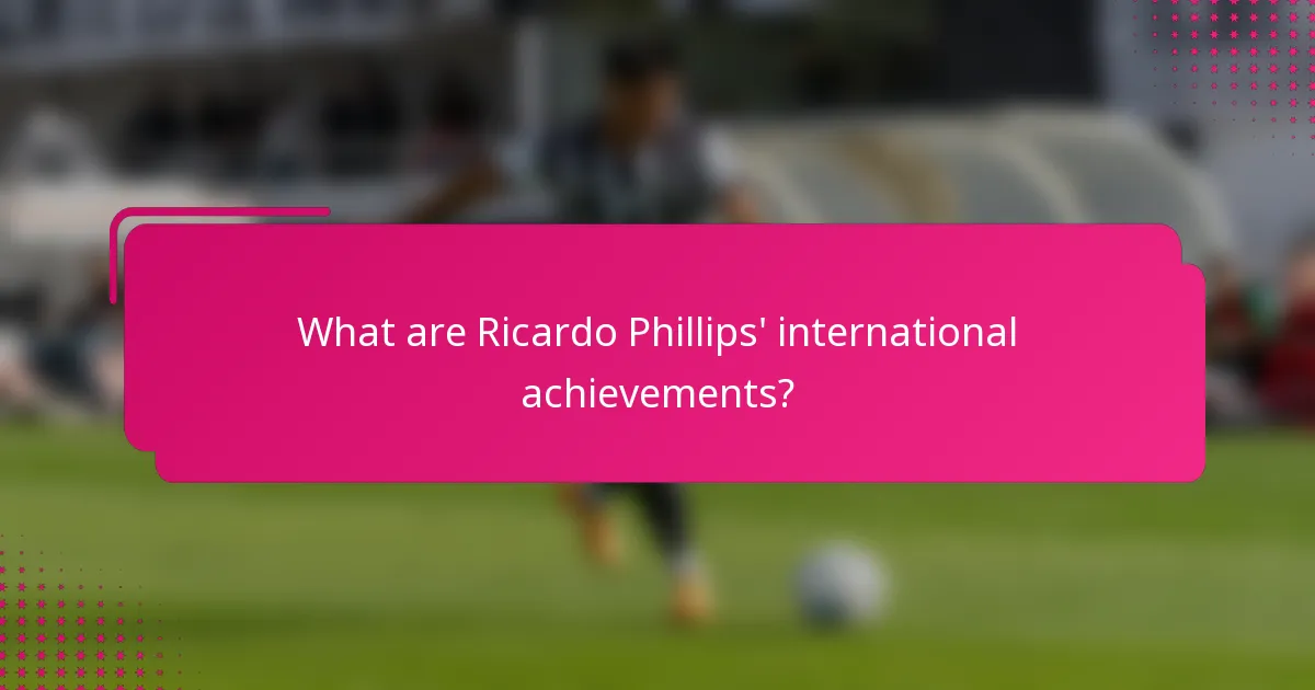 What are Ricardo Phillips' international achievements?