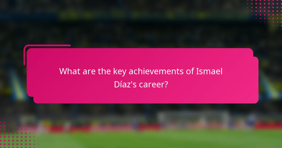 What are the key achievements of Ismael Díaz's career?