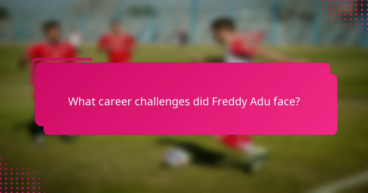 What career challenges did Freddy Adu face?