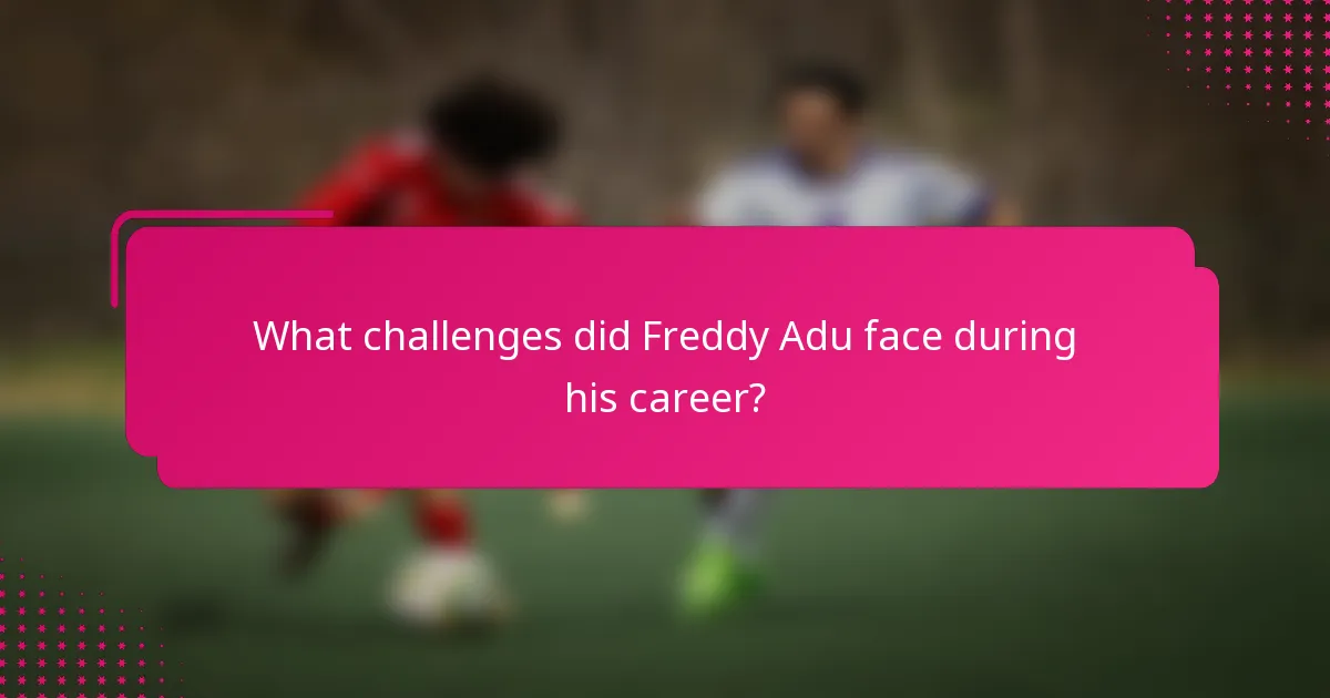 What challenges did Freddy Adu face during his career?