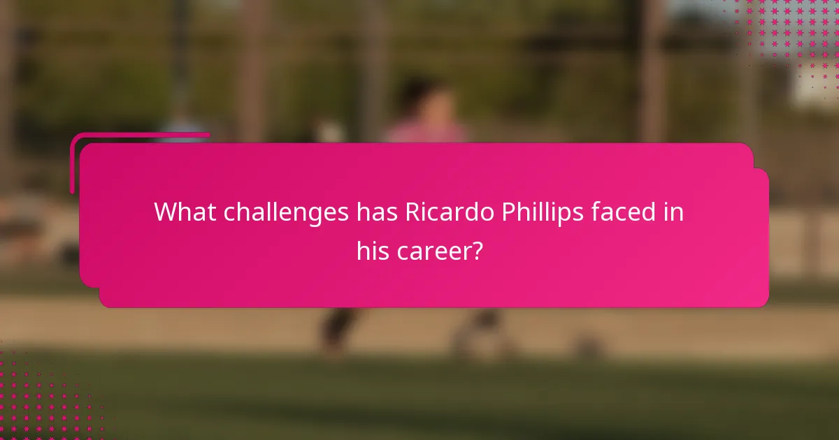What challenges has Ricardo Phillips faced in his career?
