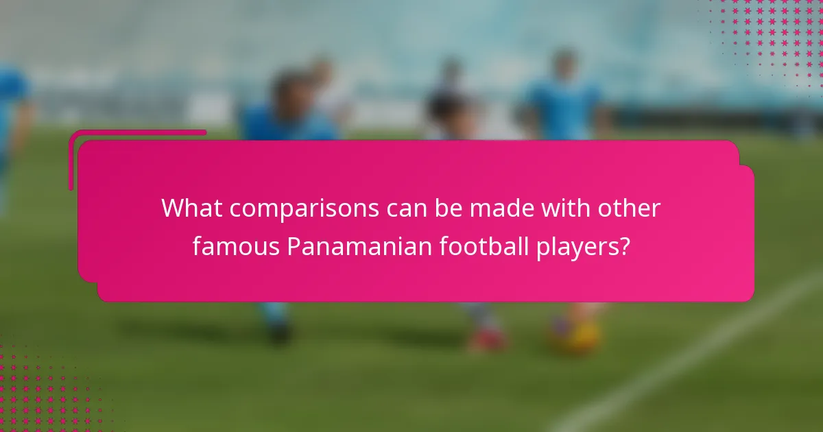 What comparisons can be made with other famous Panamanian football players?