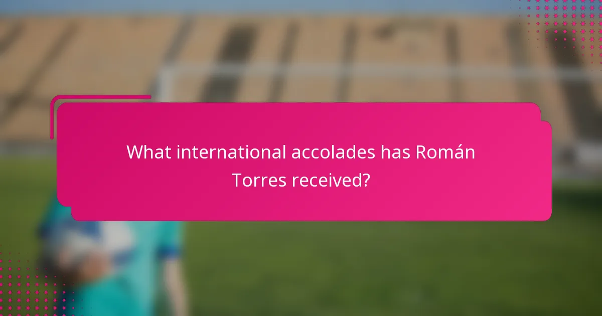 What international accolades has Román Torres received?