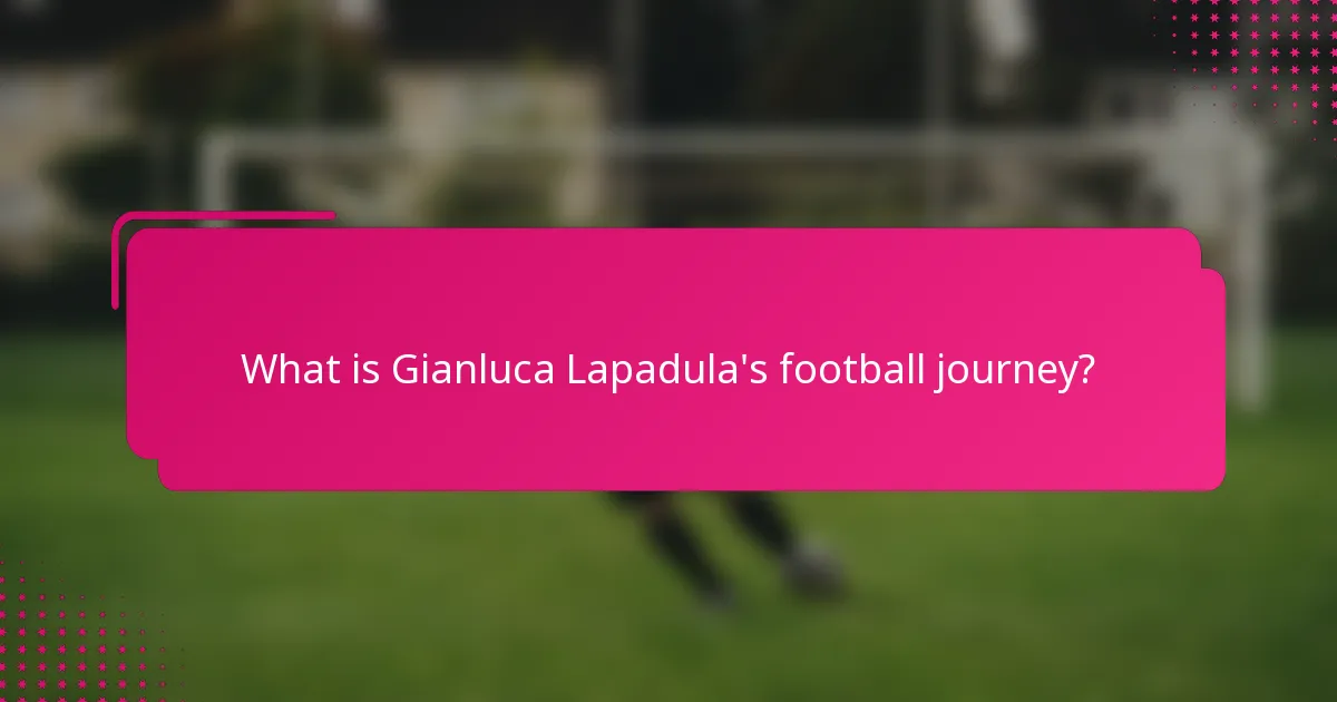 What is Gianluca Lapadula's football journey?