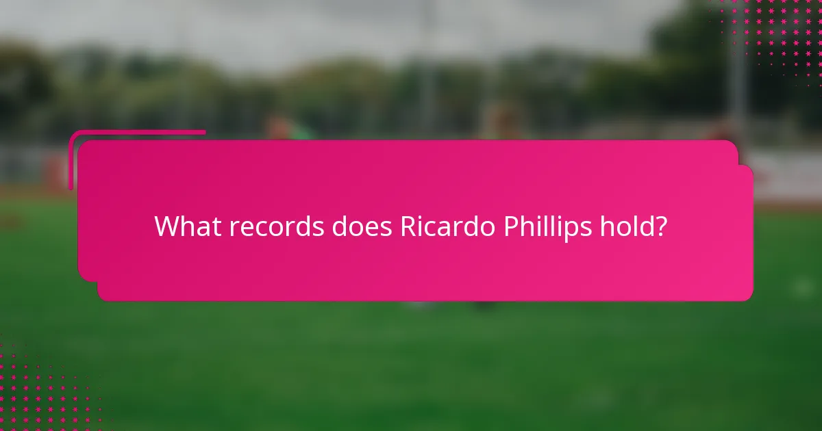 What records does Ricardo Phillips hold?