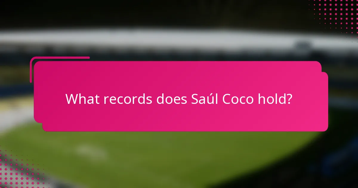 What records does Saúl Coco hold?