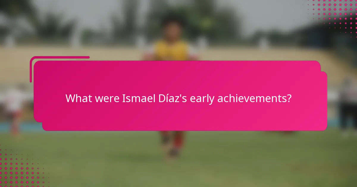 What were Ismael Díaz's early achievements?