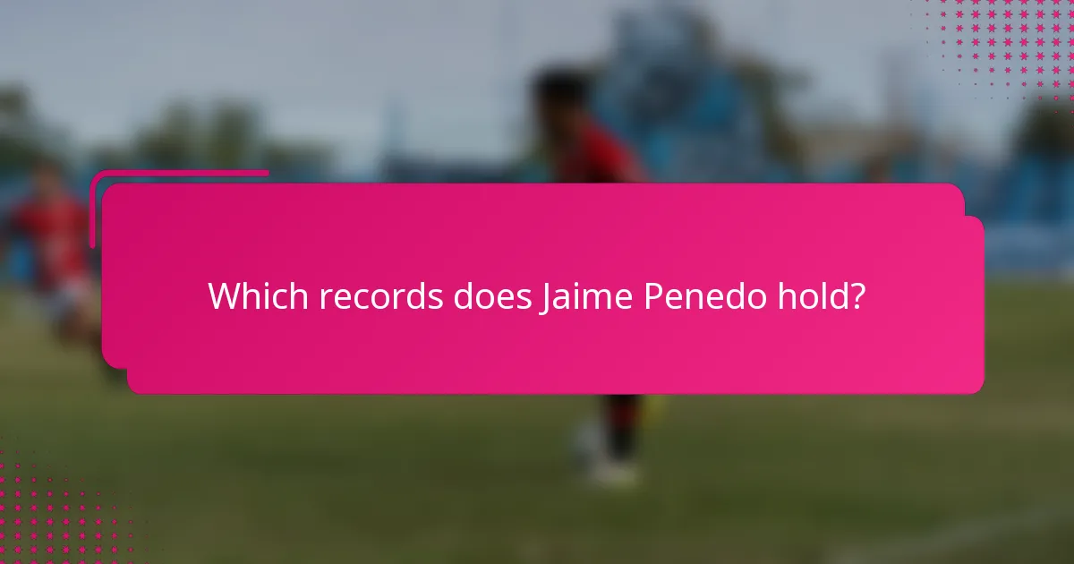Which records does Jaime Penedo hold?